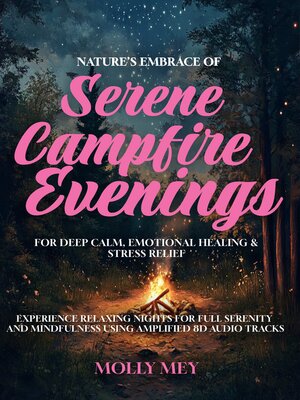 cover image of Nature's Embrace of Serene Campfire Evenings For Deep Calm, Emotional Healing & Stress Relief
